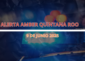 Alerta Amber en Quintana Roo hoy 9 de junio 2025